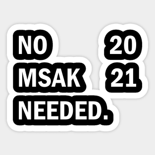 no mask neede 2021 shirt gift idea new year quarantined trend T-Shirt Sticker